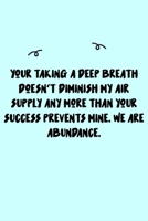 Your taking a deep breath doesn't diminish my air supply any more than your success prevents mine. We are abundance. Journal: A minimalistic Lined Journal / Notebook /Journal /planner/ dairy/ calligra 1651109427 Book Cover