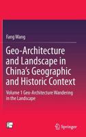 Geo-Architecture and Landscape in China’s Geographic and Historic Context: Volume 1 Geo-Architecture Wandering in the Landscape 9811004811 Book Cover