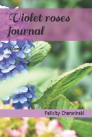 Violet roses journal: vol 1. B08HRV86Q8 Book Cover