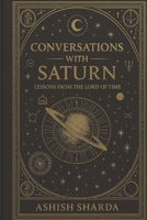 Conversations with Saturn: Lessons from the Lord of Time B0FCG7VRTJ Book Cover