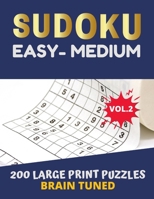 BRAIN TUNED VOL.2 SUDOKU Easy to Medium  200 Large Print Puzzles: with answers, game very perfect for your brain fitness. Also great gift for Adult, ... ++ FREE BONUS!! 100 games Sudoku printable. 167615793X Book Cover