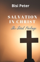 Salvation In Christ: The Total Package B08K41XQY8 Book Cover