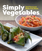 Simply Vegetables: Bold Flavoured Meat-Free Meals 9815084836 Book Cover