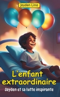 L'Enfant Extraordinaire: Jayden et sa lutte inspirante B0CS6RXW3M Book Cover