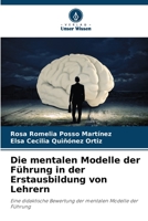 Die mentalen Modelle der Führung in der Erstausbildung von Lehrern 6205619989 Book Cover