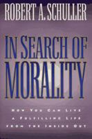 In Search of Morality: How You Can Live a Fulfilling Life from the Inside Out 080071735X Book Cover