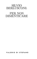 Silvio Berlusconi: per non dimenticare (Italian Edition) 1326396560 Book Cover