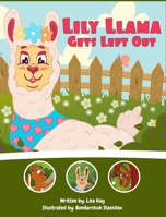 Lily Llama Gets Left Out: A story about inclusivity and acceptance. 1738665968 Book Cover