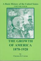 A Basic History of the United States, Vol. 4: The Growth of America, 1878-1928 1931789126 Book Cover