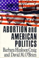 Abortion and American Politics (American Politics Series) 0934540896 Book Cover