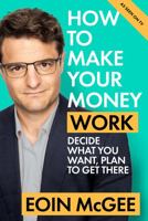 How to Make Your Money Work: Decide what you want, plan to get there 0717193675 Book Cover