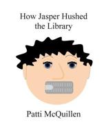 How Jasper Hushed the Library 1499777906 Book Cover