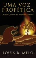 Uma Voz Prof�tica: A Minha Jornada No Minist�rio Prof�tico. 1545673365 Book Cover