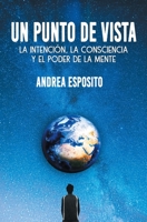 Un punto de vista: la intenci�n, la consciencia y el poder de la mente B08TRLB6SD Book Cover
