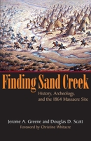 Finding Sand Creek: History, Archeology, and the 1864 Massacre Site 0806138017 Book Cover