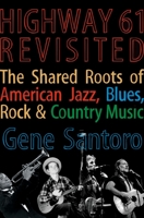 Highway 61 Revisited: The Tangled Roots of American Jazz, Blues, Rock, & Country Music 0195154819 Book Cover