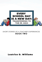 Every School Day Is A New Day: Transferring To The Jr. High B0FWNHYM3S Book Cover