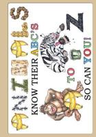 Animals Know Their ABC's A to Z So Can You! 1432799150 Book Cover