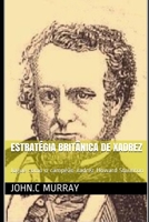 Estratégia britânica de xadrez: Jogue como o campeão xadrez Howard Staunton B08RRJ96QT Book Cover