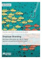 Employer Branding: Wie Konnen Unternehmen Den -War for Talents- Gewinnen Und Qualifizierte Mitarbeiter Binden? 3956871685 Book Cover