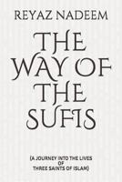 The Way of the Sufis: A Journey Into the Lives of Three Saints of Islam 1983302821 Book Cover