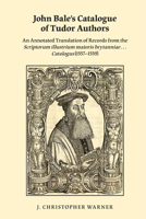 John Bale's Catalogue of Tudor Authors: An Annotated Transla (Medieval and Renaissance Texts and Studies) 0866984232 Book Cover