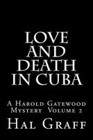 Love and Death in Cuba: A Harold Gatewood Mystery Volume 2 1540548163 Book Cover