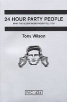 24 Hour Party People: What the Sleeve Notes Never Tell You 075222025X Book Cover