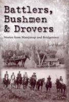 Battlers, Bushmen and Drovers : Stories from Manjimup and Bridgetown 0646467700 Book Cover