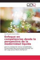Enfoque en competencias desde la perspectiva de la modernidad líquida: para la mediación de la contabilidad. Universidad Nacional Experimental Sur del Lago Jesús María Semprúm 6202157968 Book Cover