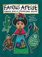 Famous Artist Paper Doll Coloring Book: Kids can Dress Up the Dolls in Costumes of 10 Different Well-Known Artists! Comes with a Biography for Each ... Art History! 1958428124 Book Cover