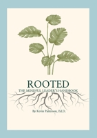 Rooted: The Mindful Leader's Handbook 1300377909 Book Cover