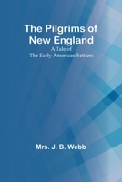 The Pilgrims of New England;A Tale of the Early American Settlers 935739561X Book Cover