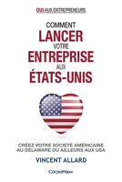 Comment lancer votre entreprise aux ?tats-Unis : Cr?ez votre soci?t? am?ricaine au Delaware ou ailleurs aux USA 1952012007 Book Cover