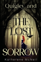 Quigley and the Lost Sorrow 1835431607 Book Cover