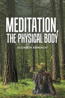 Meditation, the Physical Body B0BFW61STS Book Cover