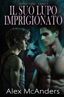 Il Suo Lupo Imprigionato: romanzo fantasy M/M 1088213111 Book Cover