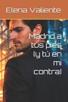 Madrid a tus pies (y tú en mi contra) (Spanish Edition) B0GXJMJ6B1 Book Cover