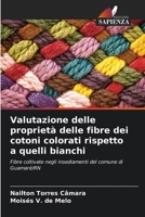 Valutazione delle proprietà delle fibre dei cotoni colorati rispetto a quelli bianchi: Fibre coltivate negli insediamenti del comune di Guamaré/RN 6206256413 Book Cover