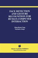 Face Detection and Gesture Recognition for Human-Computer Interaction (The International Series in Video Computing) 0792374096 Book Cover