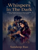 Whispers In The Dark: A Dark College Romance About Healing, Trust, and Learning to Love Again B0GW9NVN4Z Book Cover