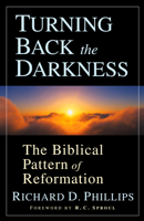 Turning Back the Darkness: The Biblical Pattern of Reformation 1581343981 Book Cover