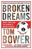 Broken Dreams: Vanity, Greed and the Souring of British Football 0743440331 Book Cover