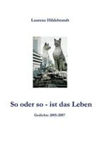 So oder so - ist das Leben: Gedichte 2005 - 2007 3839106524 Book Cover