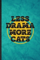 Less Drama More Cats: Funny Blank Lined Drama Soloist Orchestra Notebook/ Journal, Graduation Appreciation Gratitude Thank You Souvenir Gag Gift, Novelty Cute Graphic 110 Pages 1677218312 Book Cover