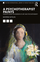 A Psychotherapist Paints: Insights from the Border of Art and Psychotherapy 1032140771 Book Cover