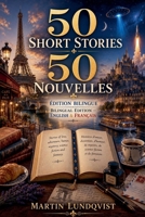 50 Short Stories 50 Nouvelles - Édition bilingue Bilingual Edition - English & Français (French Edition) 1922535710 Book Cover
