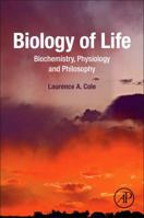 Biology of Life: Biochemistry, Physiology and Philosophy 0128096853 Book Cover