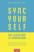 SYNC YOUR SELF - von Unsichtbar zu Unaufhaltbar: Synchronizität so einfach erklärt, dass erfolgreiches Manifestieren logisch wird (German Edition) 3950562753 Book Cover