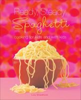 Ready, Steady, Spaghetti: Cooking For Kids And With Kids 0740780875 Book Cover